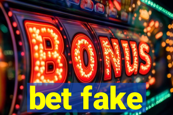 bet fake